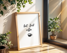 Lade das Bild in den Galerie-Viewer, Typographie Poster mit englischem Spruch but first Kaffee in schwarz weiß