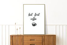 Lade das Bild in den Galerie-Viewer, Poster Kaffee mit Spruch but first coffee