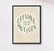 Lade das Bild in den Galerie-Viewer, Poster mit Spruch Mut zu Gefühlen
