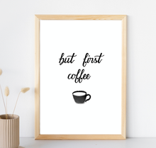 Lade das Bild in den Galerie-Viewer, Poster Kaffee mit Spruch but first coffee
