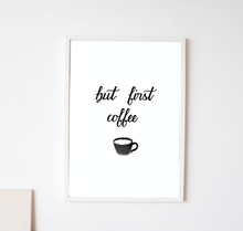 Lade das Bild in den Galerie-Viewer, Poster Kaffee mit Spruch but first coffee
