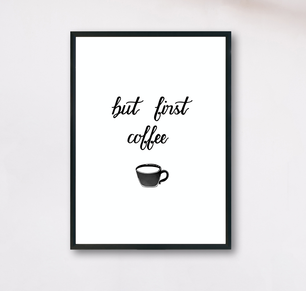 Poster Kaffee mit Spruch but first coffee