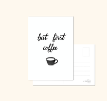 Lade das Bild in den Galerie-Viewer, Postkarte Kaffee mit Spruch but first coffee
